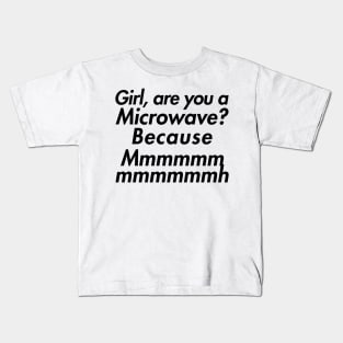 GIRL ARE YOU A MICROWAVE Kids T-Shirt